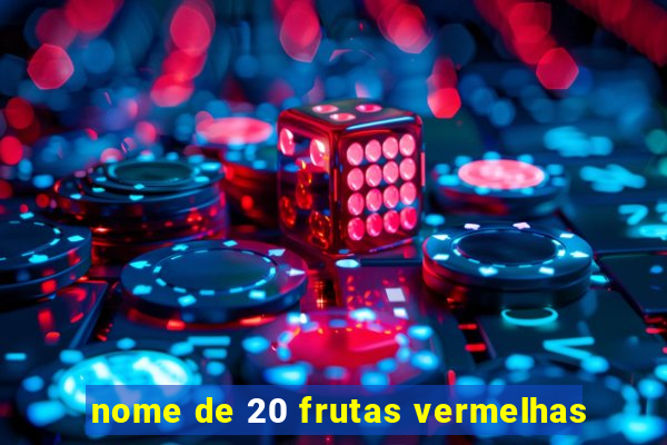 nome de 20 frutas vermelhas